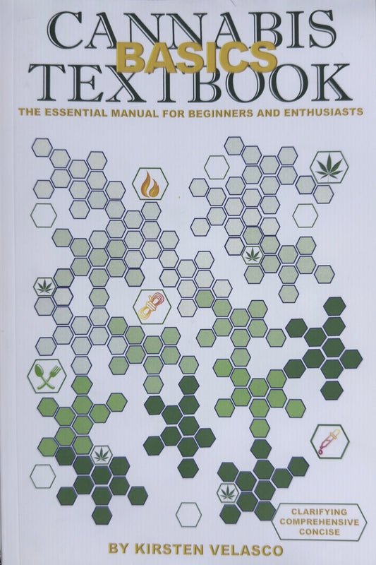 Cannabis Basics Textbook: The Essential Manual for Beginners & Enthusiasts